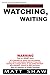 Watching, Waiting: A SHORT Story