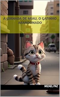 Livro A Jornada de Miau, O Gatinho Abandonado (Série Infantil)