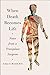 When Death Becomes Life: Notes from a Transplant Surgeon - Book by Dr. Joshua D. Mezrich