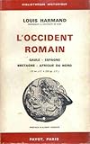 L'occident romain - gaule - Espagne - bretagne - afrique du nord 31 av. j. c. à 235 ap. j. c. . by