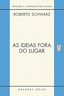 Livro As ideias fora do lugar: Ensaios selecionados (Grandes Ideias)