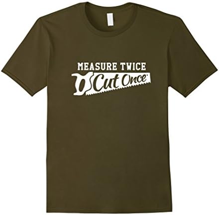 Mens Measure twice cut once tshirt XL Olive