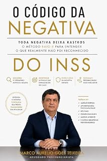 Livro O Código da Negativa do INSS!: Toda Negativa Deixa Rastros — O Método Raio-X para Entender o Que Realmente Não Foi Reconhecido…