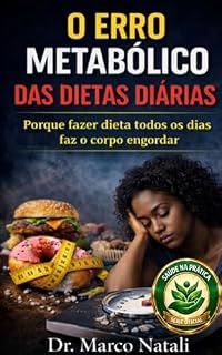 Livro O ERRO METABÓLICO: Porque fazer dieta todos os dias faz o corpo engordar (SAÚDE NA PRÁTICA)