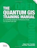 The Quantum GIS Training Manual by Rudiger Thiede, Tim Sutton