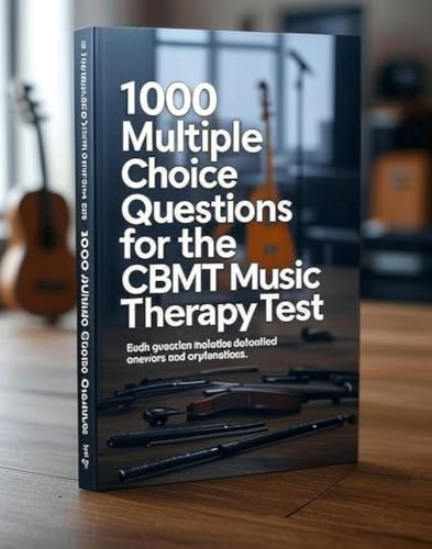 1000 Multiple Choice Questions for the CBMT Music Therapy Test (English Edition)