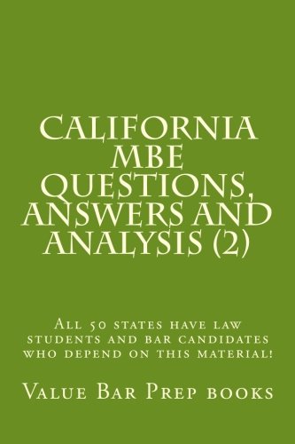 Download California MBE Questions,  Answers and Analysis (2): All 50 states have law students and bar candidates who depend on this material!