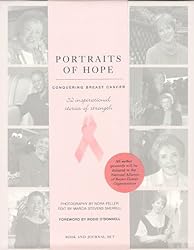 Portraits of Hope: Conquering Breast Cancer : 52 Inspirational Stories of Strength