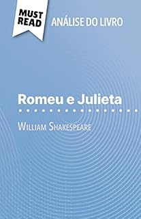 Livro Romeu e Julieta de William Shakespeare (Análise do livro): Análise completa e resumo pormenorizado do trabalho
