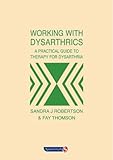 Working with Dysarthrics : A Practical Guide to Therapy for Dysarthria, Robertson, Sandra and Thomson, Fay, 0863883656
