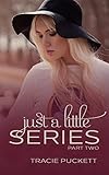 Just a Little Series (Part Two) (Just a Little Boxset Book 2)