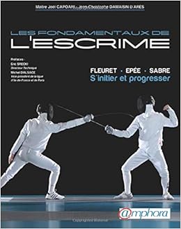 Les Fondamentaux De L Escrime Divers French Edition Capoani Joel Damaisin D Ares Jean Christophe 9782851807823 Amazon Com Books