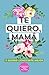 Te quiero, mamá. Y Quiero Conocerte Mejor: Preguntas para mi Madre. Regalo para Madres. Regalo Original para Madres. Regalo de Cumpleaños para Madres. ... Regalo para mujeres (Spanish Edition) by Grete Garrido