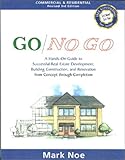 Go/No Go : A Hands-On Guide to Successful Real Estate Development, Building Construction and Renovation from Concept Through Completion, Noe, Mark W., 0967001021