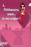 Celibataire, Mais... Je Me Soigne ! by 