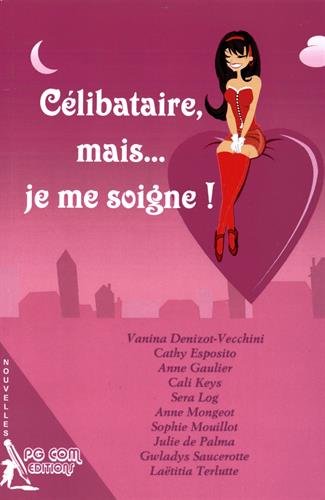 Celibataire, Mais... Je Me Soigne ! by (Paperback)