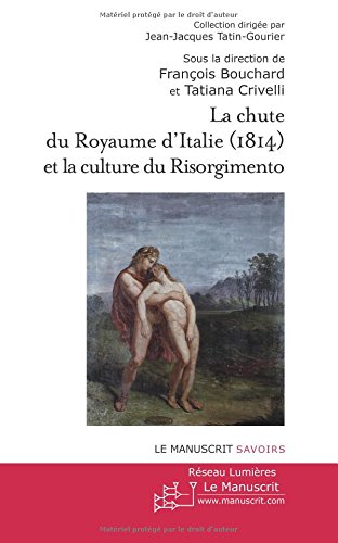 La  chute du Royaume d'Italie, 1814, et la culture du Risorgimento