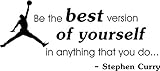 Be the best verison of yourself in anything that you do. office classroom motivational inspirational quote family love vinyl saying Stephen Curry wall art lettering sign room decor