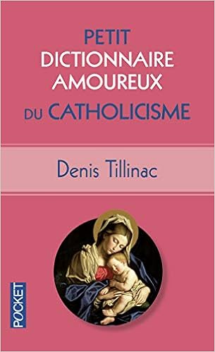 Petit Dictionnaire Amoureux Du Catholicisme Docs Recits Essais French Edition Tillinac Denis Bouldouyre Alain 9782266239974 Amazon Com Books