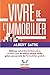 Vivre de l'Immobilier: Bâtissez votre Liberté Financière, Évadez-vous du Métro, Boulot, Dodo ! Grâce aux Secrets de l'Immobilier Gratuit. (French Edition) by Albert SATRE, Olivier MADACENE