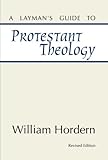 A Layman's Guide to Protestant Theology: