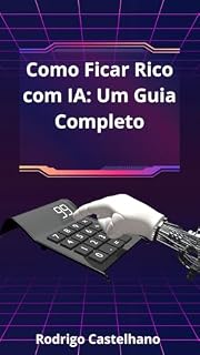 Livro Como Ficar Rico com IA: Um Guia Completo