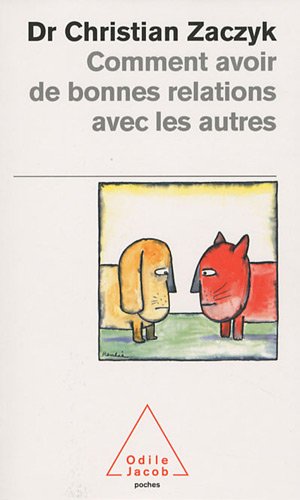 Comment avoir de bonnes relations avec les autres (OJ.POCHE PSYCHO) (French Edition) by Christian Zaczyk