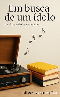 Livro Em busca de um ídolo e outras crônicas musicais