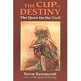 The Cup of Destiny: The Quest for the Grail