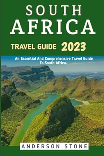 South Africa Travel Guide 2023: An Essential And Comprehensive Travel ...