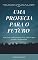 Livro Uma Profecia Para o Futuro: O que Deus estabeleceu para Israel, à igreja e para o mundo é surpreendente