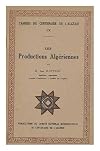 Les Productions Algériennes (Cahiers du centenaire de l'Algérie n° 9)