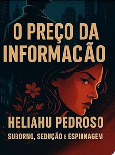 Livro O PREÇO DA INFORMAÇÂO:: SUBORNO, SEDUÇÂO E ISPIONAGEM,