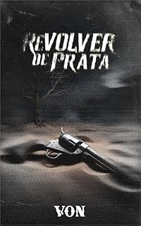 Livro REVÓLVER DE PRATA: Um Faroeste de Horror Durante o Cerco da Lapa
