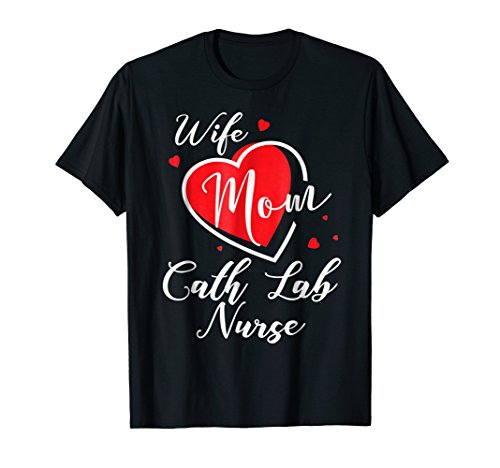 Catheter Laboratory Nurse CoCath Lab Nurse Mom Wife T-Shirt