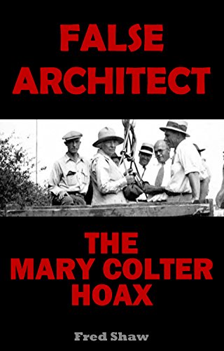 False Architect: The Mary Colter Hoax