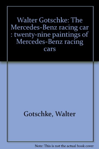 Walter Gotschke: The Mercedes-Benz racing car : twenty-nine paintings of Mercedes-Benz racing cars