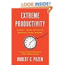 Extreme Productivity: Boost Your Results, Reduce Your Hours