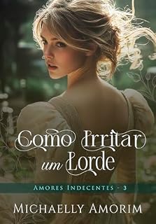 Livro Como irritar um Lorde (Amores Indecentes Livro 3)
