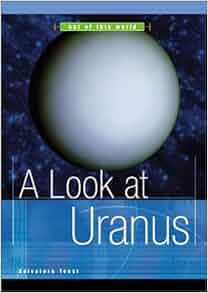 A Look At Uranus Out Of This World Salvatore Tocci 9780531122501 Amazon Com Books