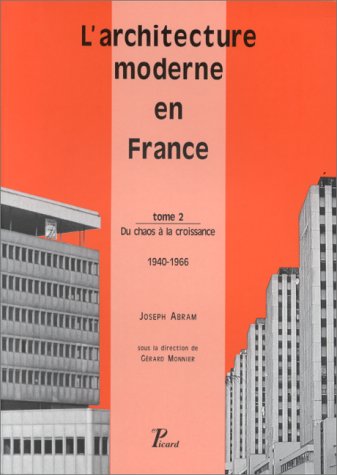 L'architecture moderne en France de 1889 à nos jours. Du chaos à la croissance, 1940-1966, volume by J. Abrams