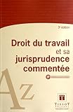 Droit du travail et sa jurisprudence commenté (3e édition) by 