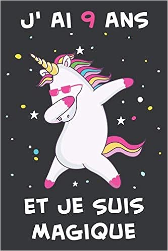 J Ai 9 Ans Et Je Suis Magique Carnet De Notes Meilleur Cadeau D Anniversaire Pour Fille De 9 Ans Qui Aime Les Licornes Arts Jhon Edition Amazon Fr Livres J Ai 9 Ans Et Je Suis Magique Carnet De Notes Meilleur Cadeau D Anniversaire Pour Fille De 9 Ans Qui Aime Les Licornes Arts Jhon Edition Amazon Fr Livres