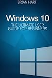 Windows 10: The Ultimate User Guide for Beginners Windows 10: The Ultimate User Guide for Beginners