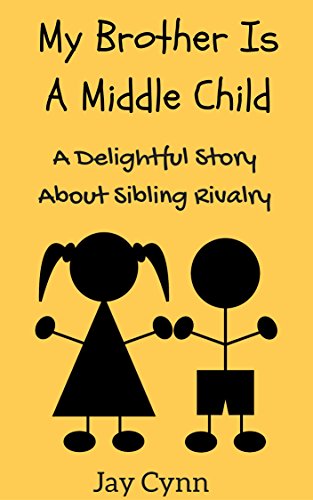 My Brother Is A Middle Child: A Delightful Story On Sibling Rivalry