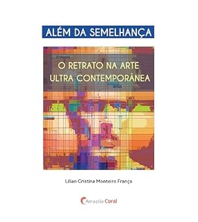 Livro Além da semelhança: o retrato na arte ultra contemporânea