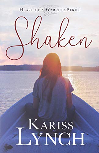 Shaken (Heart of a Warrior Book 1) by Kariss Lynch