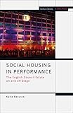 Katie Beswick, "Social Housing In Performance: The English Council Estate On and Off Stage" (Methuen Drama, 2018)