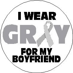 I Wear Gray For My Boyfriend 1.25" Pinback Button Pin Diabetes Awareness Ribbon