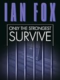 Front cover for the book Only the Strongest Survive by Ian Fox